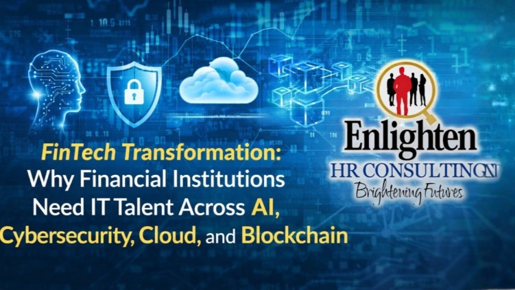 FinTech Transformation: Why Financial Institutions Need IT Talent Across AI, Cybersecurity, Cloud, and Blockchain